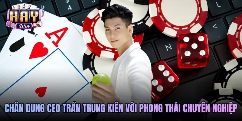 Chân dung CEO Trần Trung Kiên với phong thái chuyên nghiệp