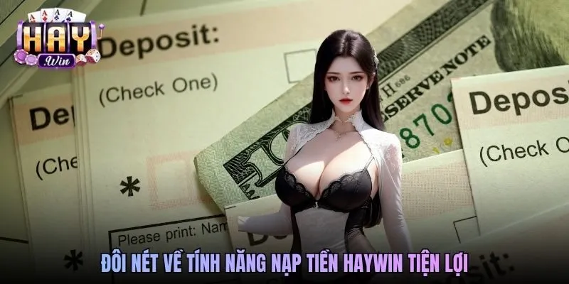 Đôi nét về tính năng nạp tiền Haywin tiện lợi
