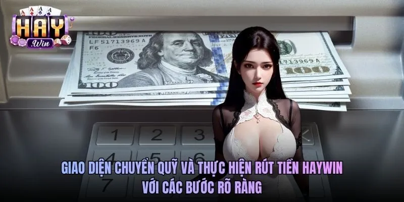 Giao diện chuyển quỹ và thực hiện rút tiền Haywin với các bước rõ ràng
