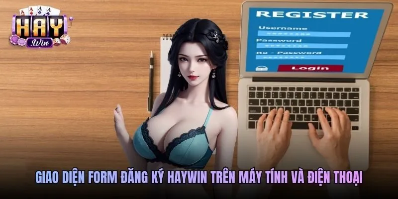 Giao diện form đăng ký Haywin trên máy tính và điện thoại
