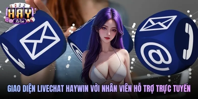 Giao diện livechat Haywin với nhân viên hỗ trợ trực tuyến