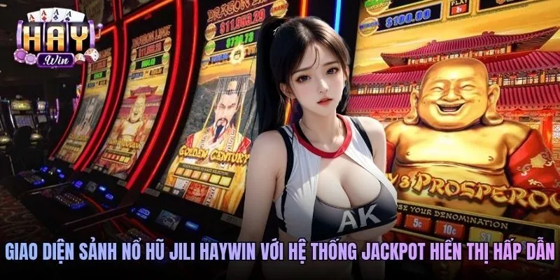 Giao diện sảnh nổ hũ Jili Haywin với hệ thống jackpot hiển thị hấp dẫn