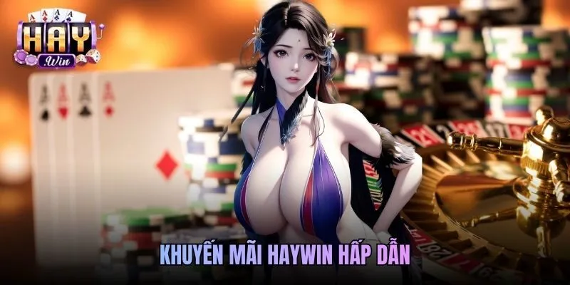 Khuyến mãi Haywin hấp dẫn