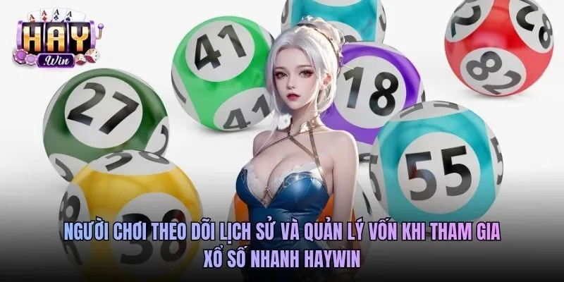 Người chơi theo dõi lịch sử và quản lý vốn khi tham gia xổ số nhanh Haywin