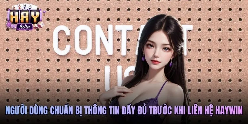 Người dùng chuẩn bị thông tin đầy đủ trước khi liên hệ Haywin