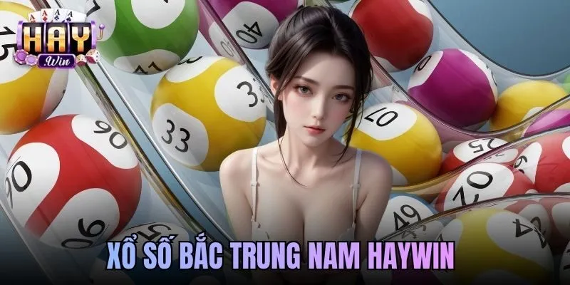 Xổ Số Bắc Trung Nam Haywin Kiếm Thưởng Khủng Mỗi Ngày
